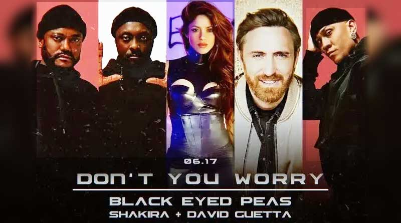 Black Eyed Peas ft Shakira and David Guetta premiers Don't You Worry Music Video.